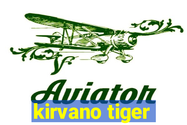 kirvano tiger